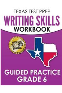 TEXAS TEST PREP Writing Skills Workbook Guided Practice Grade 6