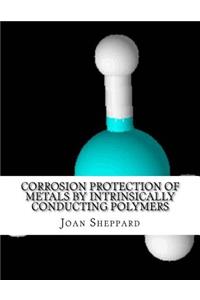 Corrosion Protection of Metals by Intrinsically Conducting Polymers