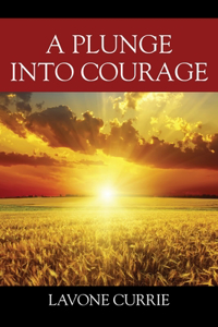 Plunge Into Courage