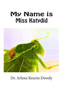 My Name is Miss Katydid