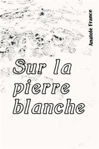 Sur la pierre blanche