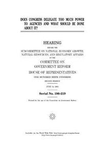 Does Congress Delegate Too Much Power to Agencies and What Should Be Done about It?