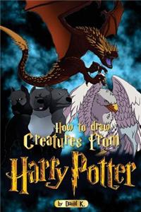 How to Draw Creatures from Harry Potter: The Step-By-Step Creature Drawing Book