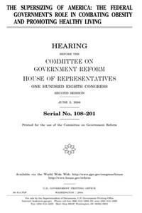 The Supersizing of America: The Federal Govenments Role in Combating Obesity and Promoting Healthy Living