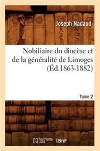 Nobiliaire Du Diocèse Et de la Généralité de Limoges. Tome 2 (Éd.1863-1882)