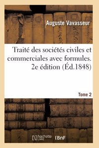 Traité Des Sociétés Civiles Et Commerciales Avec Formules. 2e Édition