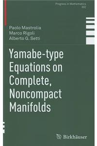 Yamabe-Type Equations on Complete, Noncompact Manifolds