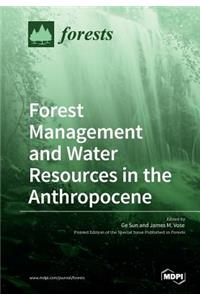 Forest Management and Water Resources in the Anthropocene