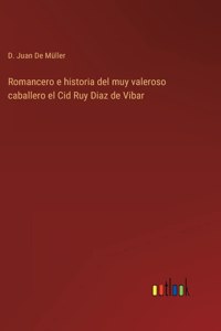 Romancero e historia del muy valeroso caballero el Cid Ruy Diaz de Vibar