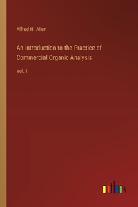 Introduction to the Practice of Commercial Organic Analysis: Vol. I