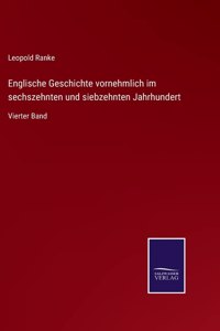Englische Geschichte vornehmlich im sechszehnten und siebzehnten Jahrhundert