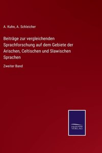 Beiträge zur vergleichenden Sprachforschung auf dem Gebiete der Arischen, Celtischen und Slawischen Sprachen