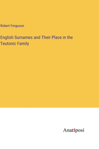 English Surnames and Their Place in the Teutonic Family