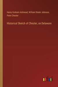 Historical Sketch of Chester, on Delaware