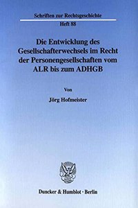Die Entwicklung Des Gesellschafterwechsels Im Recht Der Personengesellschaften Vom Alr Bis Zum Adhgb
