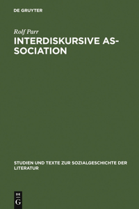 Interdiskursive As-Sociation: Studien Zu Literarisch-Kulturellen Gruppierungen Zwischen Vormärz Und Weimarer Republik