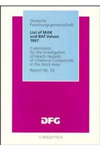 List of MAK and BAT Values: Maximum Concentrations and Biological Tolerance Values at the Workplace: 1997: Report No.33