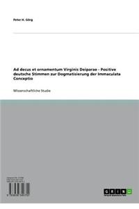 Ad Decus Et Ornamentum Virginis Deiparae - Positive Deutsche Stimmen Zur Dogmatisierung Der Immaculata Conceptio
