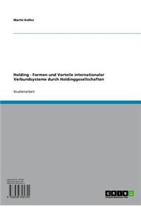 Holding - Formen Und Vorteile Internationaler Verbundsysteme Durch Holdinggesellschaften