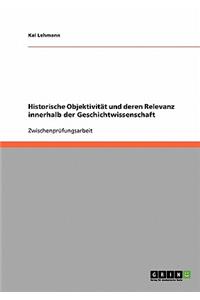 Historische Objektivität und deren Relevanz innerhalb der Geschichtwissenschaft
