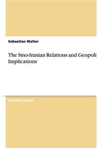 Sino-Iranian Relations and Geopolitical Implications