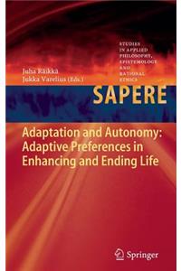 Adaptation and Autonomy: Adaptive Preferences in Enhancing and Ending Life