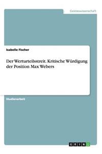 Werturteilsstreit. Kritische Würdigung der Position Max Webers