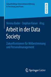 Arbeit in Der Data Society: Zukunftsvisionen Für Mitbestimmung Und Personalmanagement