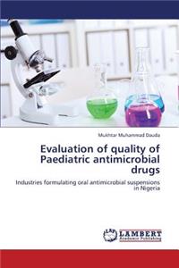 Evaluation of Quality of Paediatric Antimicrobial Drugs