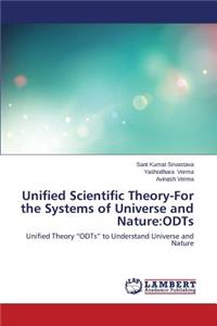 Unified Scientific Theory-For the Systems of Universe and Nature