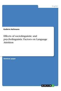 Effects of sociolinguistic and psycholinguistic Factors on Language Attrition