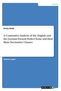 Contrastive Analysis of the English and the German Present Perfect Tense and their Main Declarative Clauses
