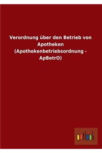 Verordnung Uber Den Betrieb Von Apotheken (Apothekenbetriebsordnung - Apbetro)
