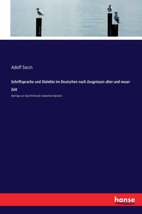 Schriftsprache und Dialekte im Deutschen nach Zeugnissen alter und neuer Zeit