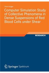 Computer Simulation Study of Collective Phenomena in Dense Suspensions of Red Blood Cells Under Shear