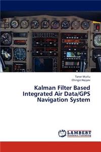 Kalman Filter Based Integrated Air Data/GPS Navigation System