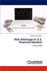 Risk Arbitrage in U.S. Financial Markets