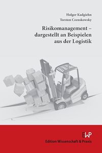 Risikomanagement - Dargestellt an Beispielen Aus Der Logistik