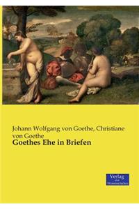 Goethes Ehe in Briefen