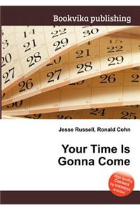 Your Time Is Gonna Come