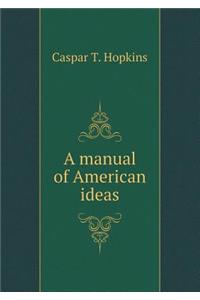 A Manual of American Ideas