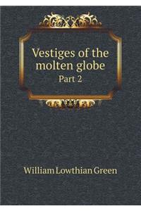 Vestiges of the molten globe Part 2