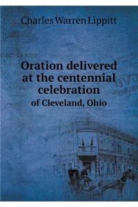 Oration Delivered at the Centennial Celebration of Cleveland, Ohio