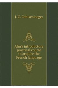 Ahn's Introductory Practical Course to Acquire the French Language