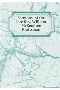 Sermons of the Late Rev. William McKendree Prottsman