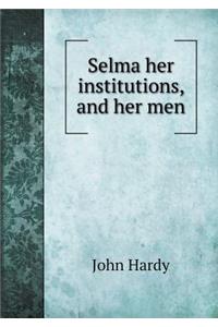Selma Her Institutions, and Her Men