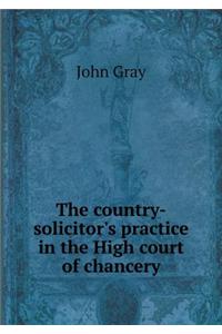 The country-solicitor's practice in the High court of chancery