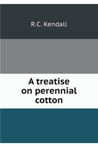 A Treatise on Perennial Cotton