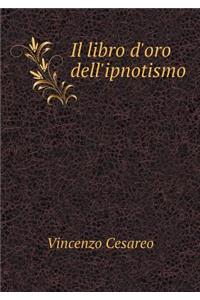 Il Libro d'Oro Dell'ipnotismo