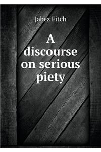 A discourse on serious piety